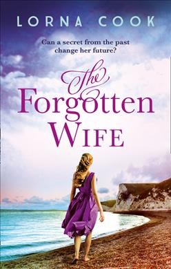 The forgotten wife / Lorna Cook.