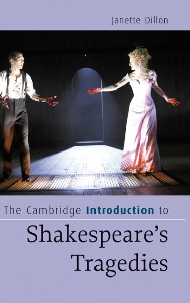 The Cambridge introduction to Shakespeare's tragedies / Janette Dillon.