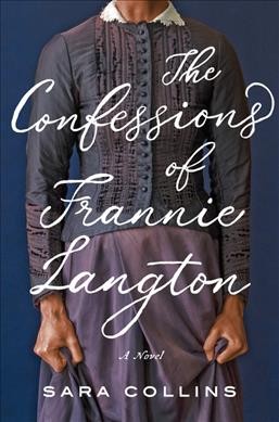 The confessions of Frannie Langton : a novel / Sara Collins.