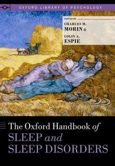 The Oxford handbook of sleep and sleep disorders / edited by Charles M. Morin, Colin A. Espie.