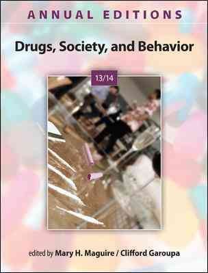 Drugs, society, and behavior 13/14 / editors Mary H. Maguire, Clifford Garoupa.