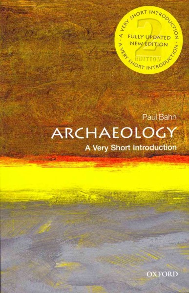 Archaeology : a very short introduction / Paul Bahn ; with illustrations by Bill Tidy.