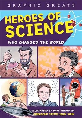 Heroes of science : who changed the world / illustrated by Dave Shephard ; consultant editor Emily Sohn.