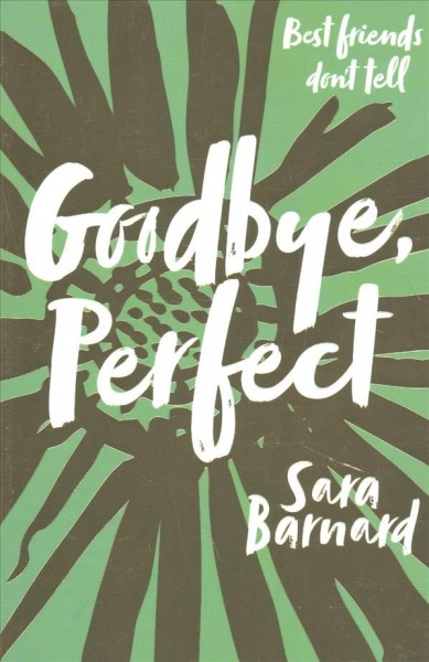 Goodbye, perfect / Sara Barnard.