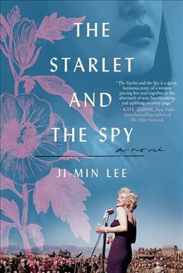 The starlet and the spy : a novel / Ji-min Lee ; translated from the Korean by Chi-Young Kim.