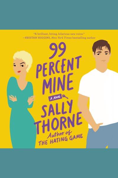 99 Percent Mine [electronic resource] / Sally Thorne.