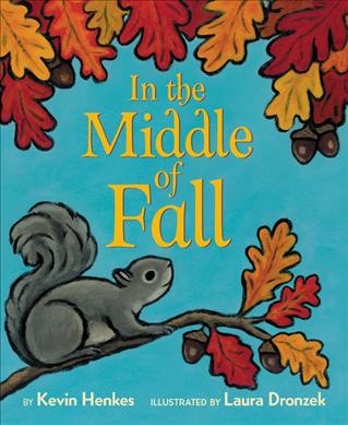 In the middle of fall / by Kevin Henkes ; illustrated by Laura Dronzek.