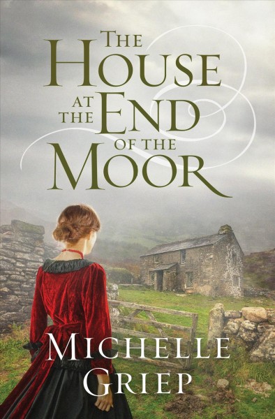 The house at the end of the moor / Michelle Griep.