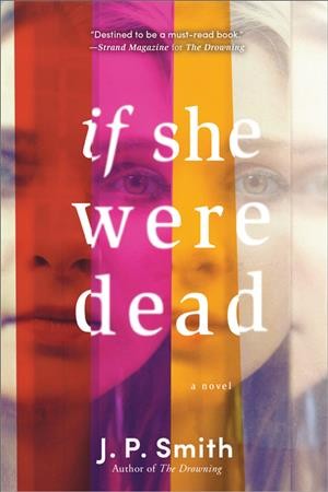 If she were dead : a novel / J.P. Smith.