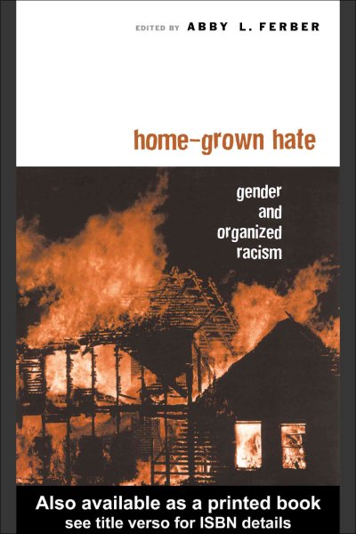 Home-grown hate : gender and organized racism / edited by Abby L. Ferber.