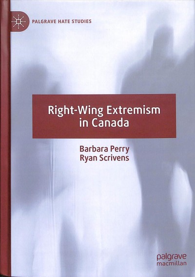 Right-wing extremism in Canada / Barbara Perry ; Ryan Scrivens.