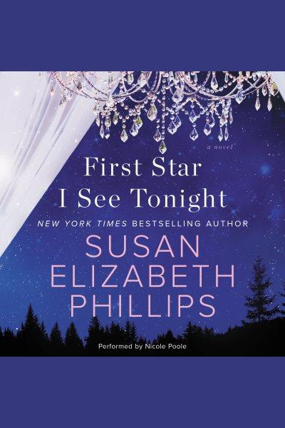 First star i see tonight [electronic resource] : Chicago stars series, book 8. Susan Elizabeth Phillips.