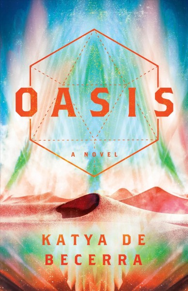 Oasis : a novel / Katya De Becerra.