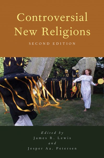 Controversial new religions / edited by James R. Lewis and Jesper Aagaard Petersen.