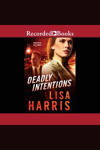 Deadly intentions [electronic resource] / Lisa Harris.