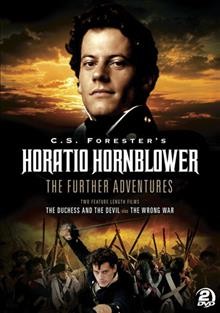 Horatio Hornblower [videorecording] : the further adventures / produced by United Productions for Meridian Broadcasting in association with A & E network ; producer, Andrew Benson ; director, Andrew Grieve.