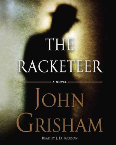 The racketeer [sound recording] : a novel / John Grisham.