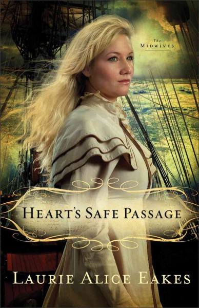 Heart's Safe Passage : v. 2 : The Midwives / Laurie Alice Eakes.