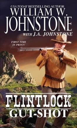 Gut-Shot : v. 2 : Flintlock / William W. Johnstone with J.A. Johnstone.