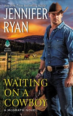 Waiting on a cowboy / Jennifer Ryan.