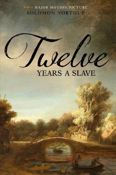 Twelve years a slave : narrative of Solomon Northup, a citizen of New York, kidnapped in Washington City in 1841, and rescued in 1853, from a cotton plantation near the Red River in Louisiana.