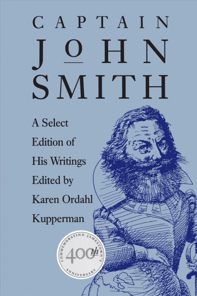 Captain John Smith : a select edition of his writings / edited by Karen Ordahl Kupperman.