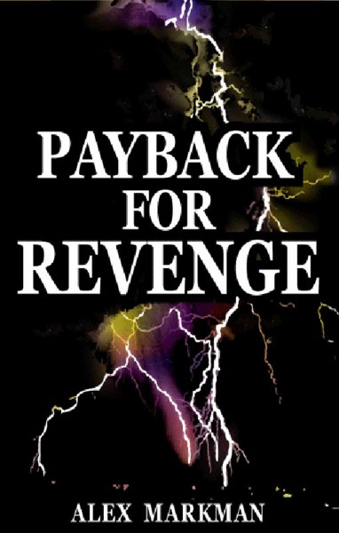 Payback for revenge [electronic resource] / by Alex Markman.