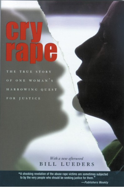 Cry rape [electronic resource] : the true story of one woman's harrowing quest for justice / Bill Lueders.