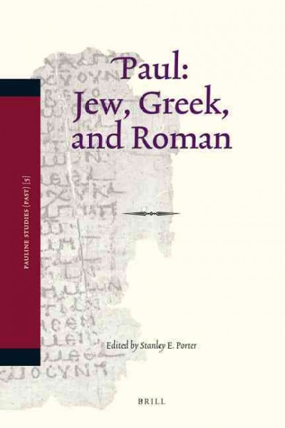 Paul: Jew, Greek, and Roman [electronic resource] / edited by Stanley E. Porter.