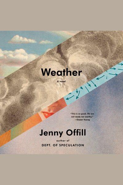 Weather [electronic resource] : A novel. Jenny Offill.