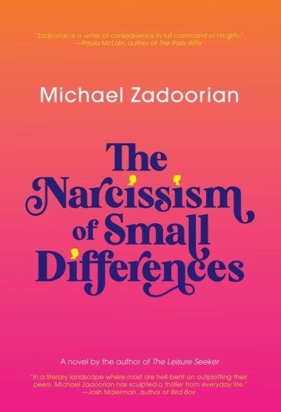 The narcissism of small differences / Michael Zadoorian