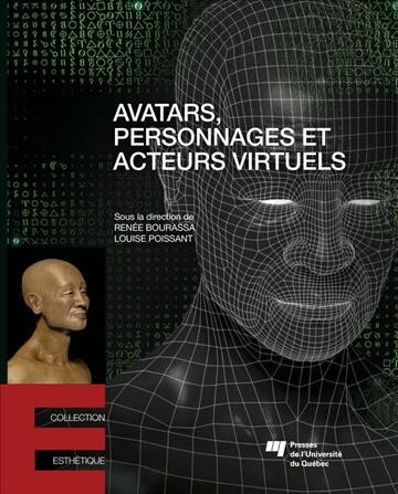 Avatars, personnages et acteurs virtuels / sous la direction de Renée Bourassa et Louise Poissant.
