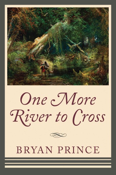 One more river to cross [electronic resource] / Bryan Prince.