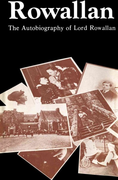 Rowallan [electronic resource] : the autobiography of Lord Rowallan, K. T.