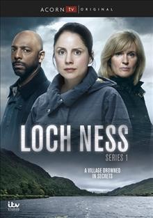 Loch Ness. Series 1 / ITV Studios ; written by Stephen Brady, Chris Hurford ; created by Stephen Brady ; produced by Alan J. Wands ; directed by Brian Kelly, Cilla Ware.
