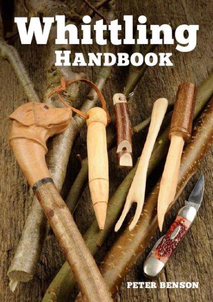 Whittling handbook / Peter Benson.