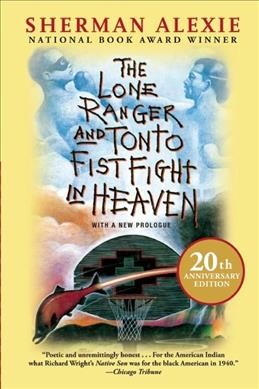 The Lone Ranger and Tonto fistfight in heaven / Sherman Alexie.
