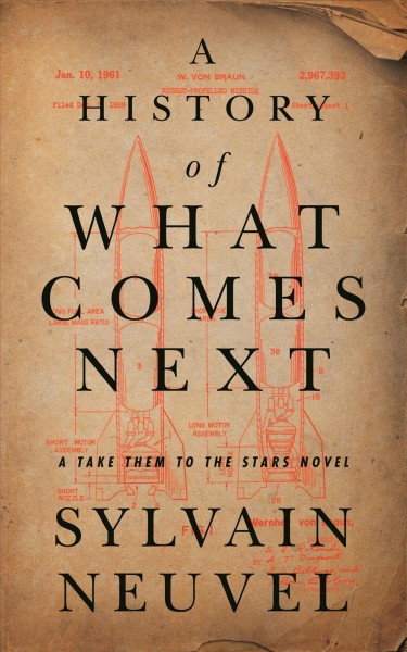A history of what comes next / Sylvain Neuvel.