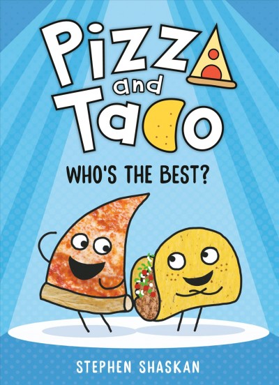 Pizza and Taco. 1, Who's the best? / Stephen Shaskan.
