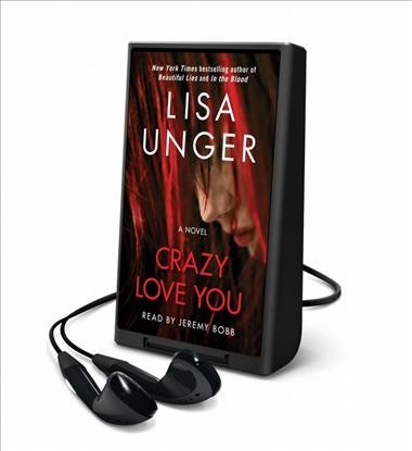 Crazy Love You : A Novel / Lisa Unger.