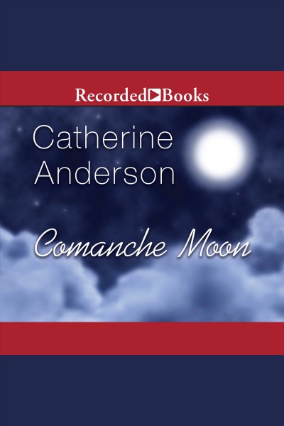 Comanche moon [electronic resource] : Comanche series, book 1. Anderson Catherine.