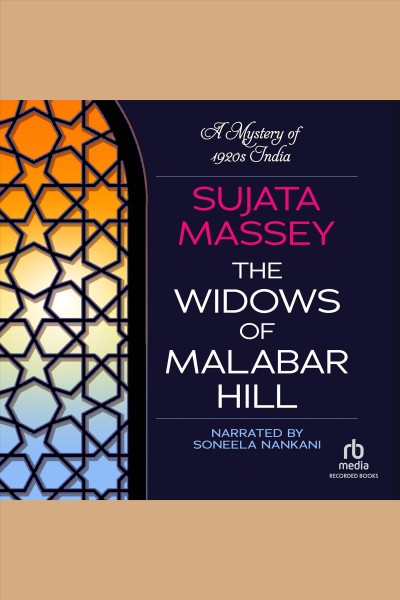 The widows of malabar hill [electronic resource] : Perveen mistry series, book 1. Sujata Massey.