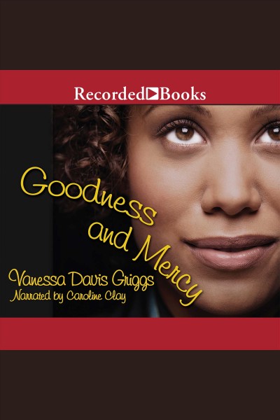 Goodness and mercy [electronic resource] : Blessed trinity series, book 5. Griggs Vanessa Davis.