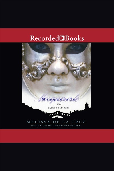 Masquerade [electronic resource] : Blue bloods series, book 2. Melissa de la Cruz.