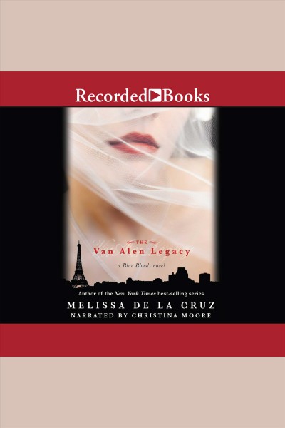 The van alen legacy [electronic resource] : Blue bloods series, book 4. Melissa de la Cruz.