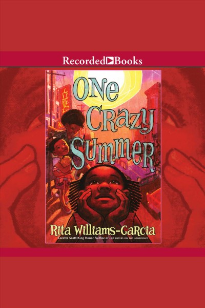 One crazy summer [electronic resource] : One crazy summer series, book 1. Rita Williams-Garcia.