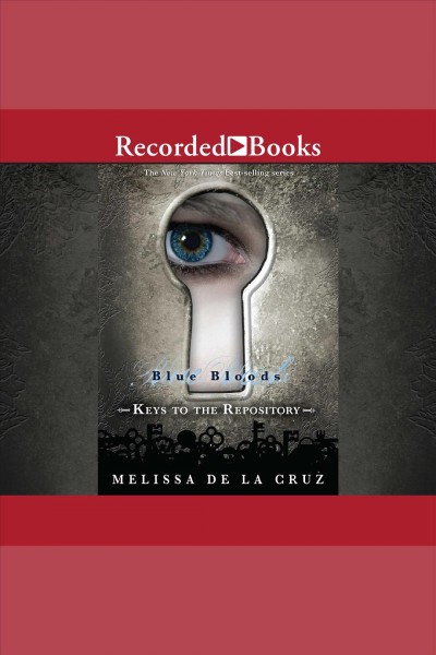 Keys to the repository [electronic resource] : Blue bloods series, book 5.5. Melissa de la Cruz.