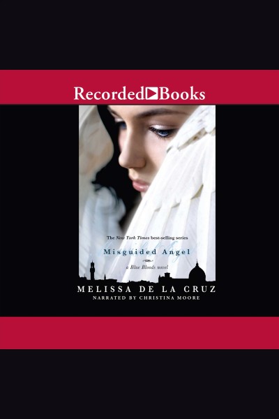 Misguided angel [electronic resource] : Blue bloods series, book 5. Melissa de la Cruz.
