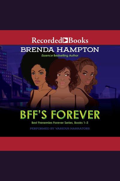 Bff's forever [electronic resource] : Best frenemies forever series, books 1-3. Brenda Hampton.