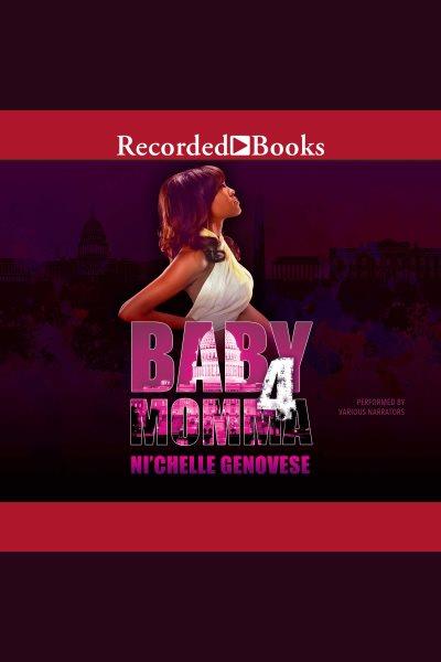 Baby momma 4 [electronic resource] : Baby momma series, book 4. Ni'chelle Genovese.